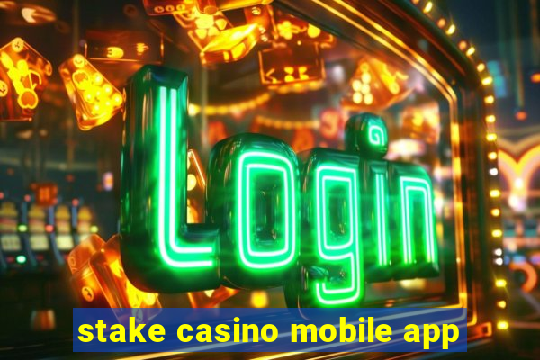 stake casino mobile app